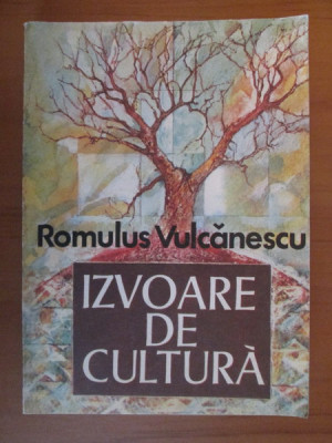 Romulus Vulcanescu - Izvoare de cultura foto