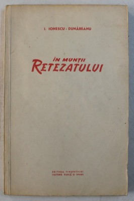 IN MUNTII RETEZATULUI de I. IORNESCU DUNAREANU , 1957 foto