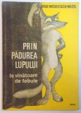 PRIN PADUREA LUPULUI. LA VANATOARE DE FABULE de GEORGE NICULESCU - MIZIL 1986