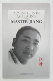 ADVENTURES IN QI HEALING with MASTER JIANG by AURELIAN POPA , 2013 , DEDICATIA AUTORULUI*