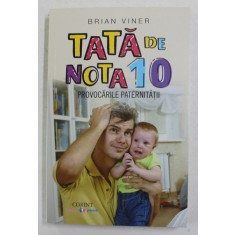 TATA DE NOTA 10 - PROVOCARILE PATERNITATII de BRIAN VINER , 2018