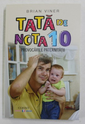 TATA DE NOTA 10 - PROVOCARILE PATERNITATII de BRIAN VINER , 2018 foto