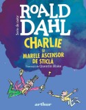 Charlie si marele ascensor de sticla - Roald Dahl