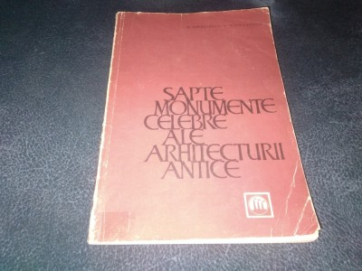 G CHITULESCU - SAPTE MONUMENTE CELEBRE ALE ARHITECTURII ANTICE foto