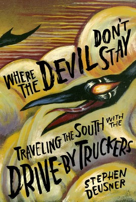 Where the Devil Don&amp;#039;t Stay: Traveling the South with the Drive-By Truckers foto