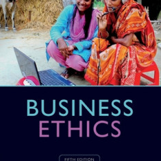 Business Ethics 5e: Managing Corporate Citizenship and Sustainability in the Age of Globalization