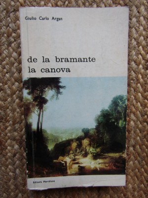 Giulio Carlo Argan - De la Bramante la Canova foto
