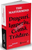 The Mastermind. Droguri. Imperiu. Crima. Tradare - Evan Ratliff, 2019