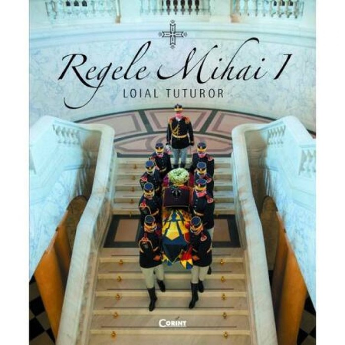 Regele Mihai I., loial tuturor - Camelia Csiki, Ion Tuca, Gelaledin Nezir