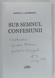 SUB SEMNUL CONFESIUNII de RODICA LAZARESCU, 2019, DEDICATIE*