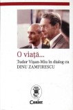 O VIATA... TUDOR VISAN-MIU IN DIALOG CU DINU ZAMFIRESCU-O VIATA... TUDOR VISAN-362595