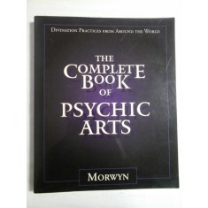 THE COMPLETE BOOK OF PSYCHIC ARTS - MORWYN