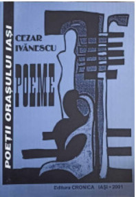 Cezar Ivanescu, POEME, Ed Cronica 2001, colectia Poetii orasului Iasi Rss foto