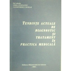 TENDINTE ACTUALE DE DIAGNOSTIC SI TRATAMENT IN PRACTICA MEDICALA-CHIRA CONSTANTIN , NICOLAE CALOMFIRESCU 2002