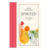 Spirited: How to Create Easy, Fun Drinks at Home
