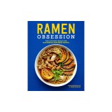 Ramen Obsession: The Ultimate Bible for Mastering Japanese Ramen