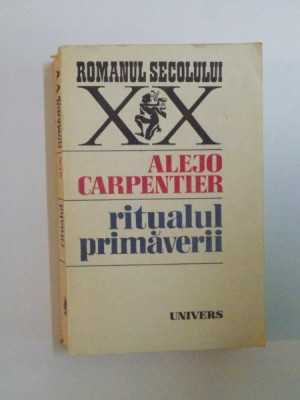 ROMANUL SECOLULUI XX, RITUALUL PRIMAVERII de ALEJO CARPENTIER, 1986 foto