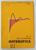 CAIET DE INFORMARE MATEMATICA , VOLUMUL II , NR . 4 de CAIUS IACOB ... AL . MACRIS , 1973 * COPERTA PREZINTA INSEMNARI SI MICI SEMNE DE UZURA