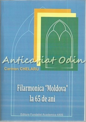 Filarmonica &amp;quot;Moldova&amp;quot; La 65 De Ani - Carmen Chelaru foto
