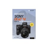David Busch's Sony Alpha A7 IV Guide to Digital Photography