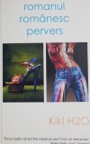 Romanul romanesc pervers - Kiki H20 - Roman de beletristica