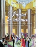 Parisul la rascruce. Jean Renoir, Salvador Dali, Simone de Beauvoir, Andre Gide, Sylvia Beach, Leon Blum si prietenii lor in anii 1930 - Mary McAuliff