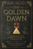 The Golden Dawn: The Original Account of the Teachings, Rites, and Ceremonies of the Hermetic Order