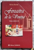 Fereastra de la Venetia - Silvia Kerim Contine dedicatie, data si semnatura autoarei