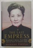 THE LAST EMPRESS , MADAME CHIANG KAI - SHEK AND THE BIRTH OF MODERN CHINA by HANNAH PAKULA , 2010, SUPRACOPERTA CU URME DE UZURA