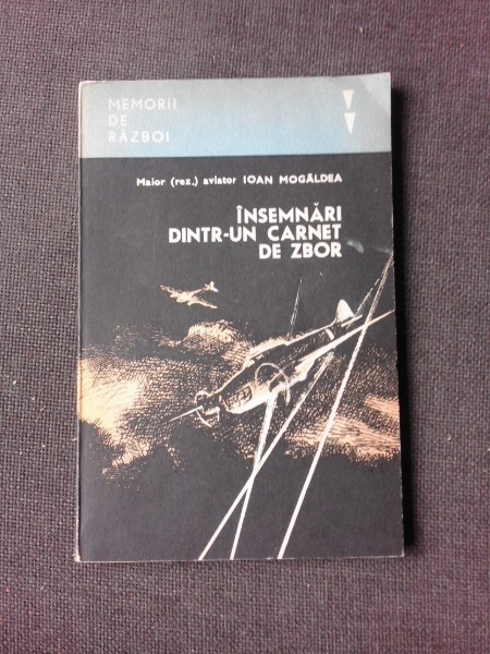 INSEMNARI DINTR-UN CARNET DE ZBOR - IOAN MOGALDEA (CU DEDICATIA AUTORULUI PENTRU PETRU VINTILA)