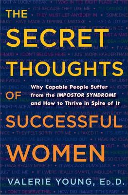 The Secret Thoughts of Successful Women: Why Capable People Suffer from the Impostor Syndrome and How to Thrive in Spite of It foto