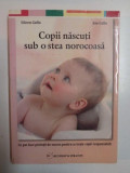 COPII NASCUTI SUB O STEA NOROCOASA , CE POT FACE PARINTII DE SUCCES PENTRU A CRESTE COPII RESPONSABILI de EILEEN GALLO , JON GALLO , 2012