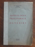 Arheologia preistorica a Olteniei - D. Berciu, 1939 / R3P5S, Alta editura