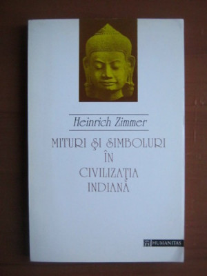 Heinrich Zimmer - Mituri si simboluri in civilizatia indiana foto