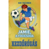 Jamie, a focicsoda 1. - Kezdőr&uacute;g&aacute;s - Dan Freedman