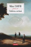 Caderea cortinei Mihai Zamfir - Carti Fictiune Polirom Paperback brosat