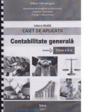 Contabilitate generala. Caiet de aplicatii pentru clasa a X-a. Filiera tehnologica. Domeniile de pregatire profesionala: Comert/Economic, Turism/Alime