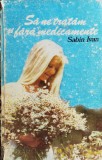 Cumpara ieftin Sa Ne Tratam Si Fara Medicamente - Sabin Ivan, Stiintifica si Enciclopedica, 1990, Carte Tratate Naturiste