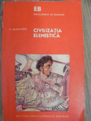 Civilizatia Elenistica , de MIHAI GRAMATOPOL , 1974 foto