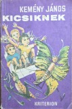 Kem&eacute;ny J&aacute;nos &ndash; Kicsiknek