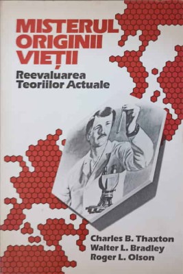 MISTERUL ORIGINII VIETII. REEVALUARE TEORIILOR ACTUALE-CHARLES B. THAXTON, WALTER L. BRADLEY, ROGER L. OLS-233286 foto