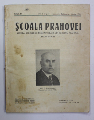 &amp;#039;&amp;#039; SCOALA PRAHOVEI &amp;#039;&amp;#039; REVISTA ASOCIATIEI INVATATORILOR DIN JUDETUL PRAHOVA , ANUL IV , NR. 1-2 si 3 , IANUARIE - FEBRUARIE - MARTIE , 1934 , PREZINTA foto