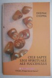 Cele sapte legi spirituale ale succesului - Deepak Chopra