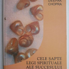 Cele sapte legi spirituale ale succesului - Deepak Chopra