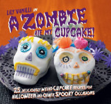 A Zombie Ate My Cupcake! | Lily Vanilli