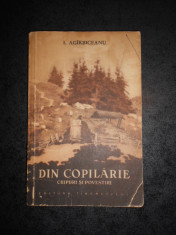 I. AGARBICEANU - DIN COPILARIE. CHIPURI SI POVESTIRI (1956) foto