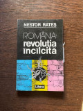 Nestor Rates Romania revolutia incalcita