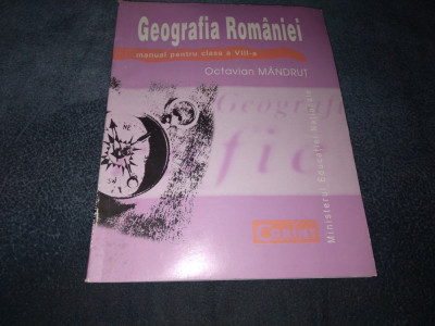 OCTAVIAN MANDRUT GEOGRAFIA ROMANIEI MANUAL PENTRU CLASA A VIII A 2008 foto