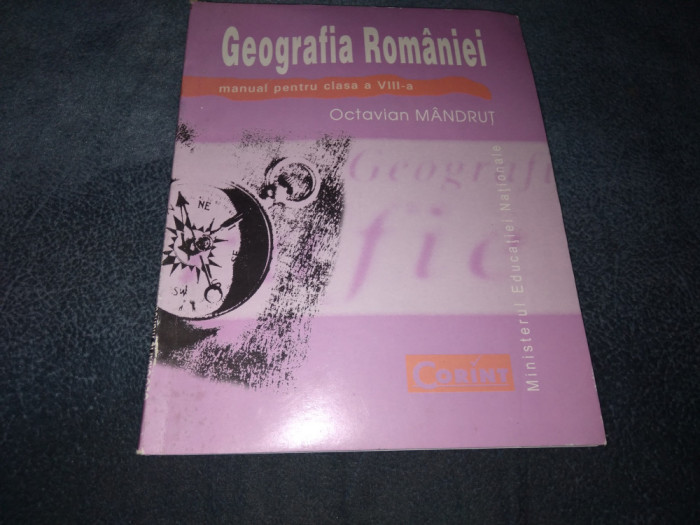 OCTAVIAN MANDRUT GEOGRAFIA ROMANIEI MANUAL PENTRU CLASA A VIII A 2008