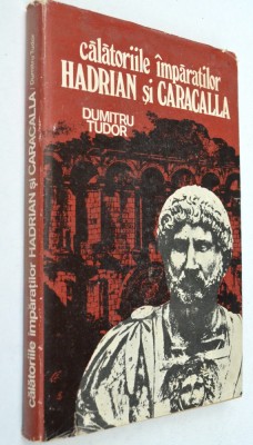 Calatoriile imparatilor Hadrian si Caracalla- Dumitru Tudor foto